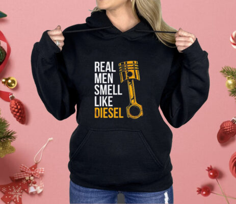 Real men smell like diesel Shirt