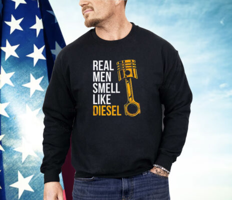 Real men smell like diesel Shirt