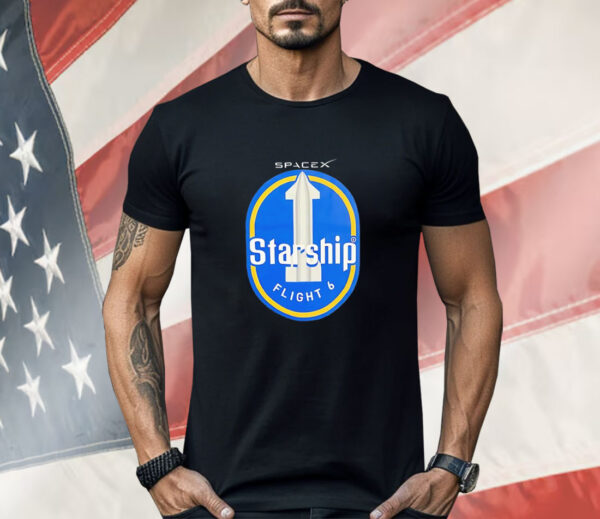 Spacex Starship Flight 6 Shirt