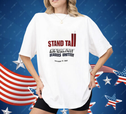 Stand tall New York post readers united Shirt