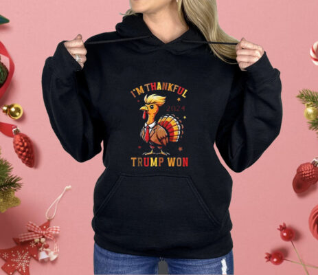 Thanksgiving I’m Thankful Trump Won Turkey Shirt