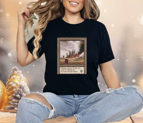 There’s A Jester In My Ear And It’s Telling Me To Cause Funny Times Shirt