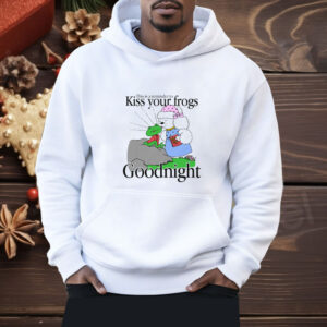 This Is A Reminder To Kiss Your Frogs Goodnight Shirt