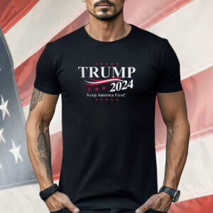 Trump 2024 Keep America First Shirt