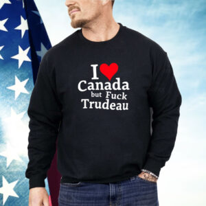 Trump I Love Canada But Fuck Trudeau Shirt