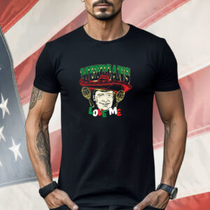 Trump Mexicans Love Me Cinco De Mayo Shirt