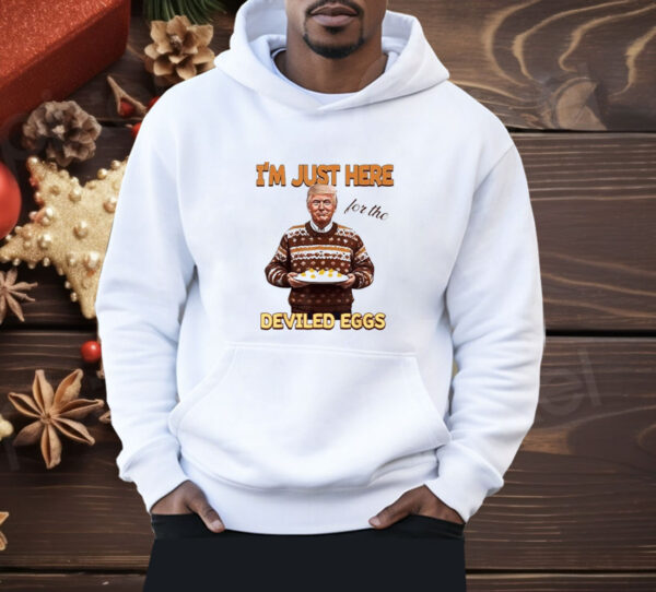 Trump Thanksgiving I’m Just Here For The Deviled Eggs Shirt