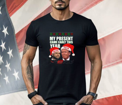 Trump Vance My Present Came Early This Year 2024 Christmas Shirt