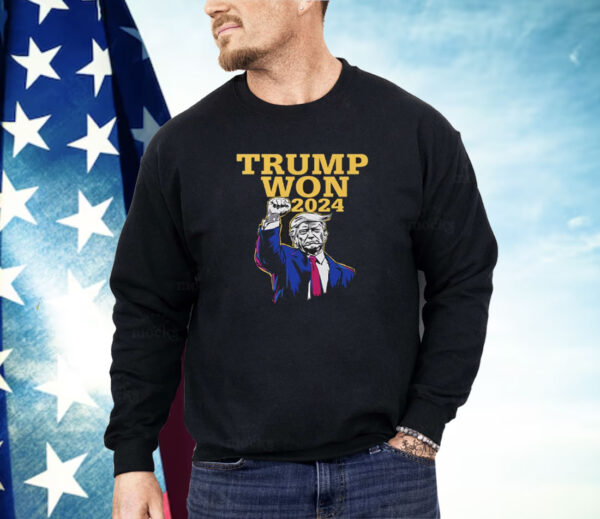 Trump Won 2024 Election Shirt