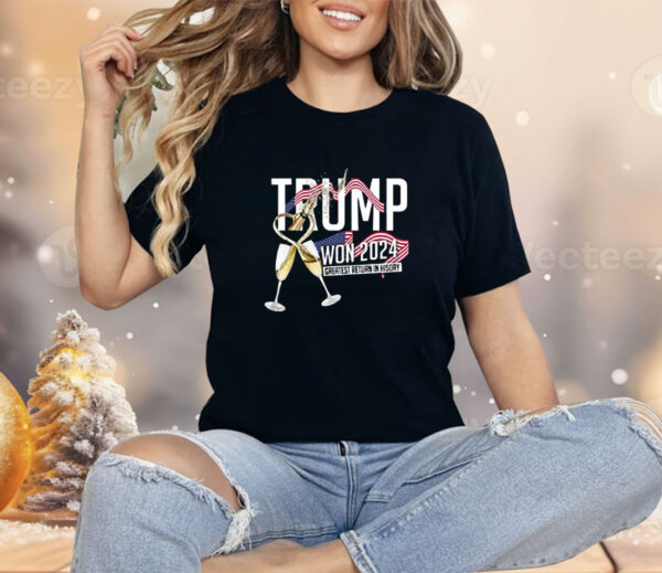 Trump Won 2024 Greatest Return In History Shirt