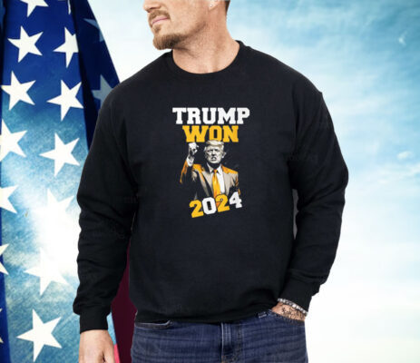 Trump Won 2024 Shirt