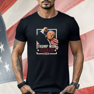 Trump Won Again 2024 Shirt