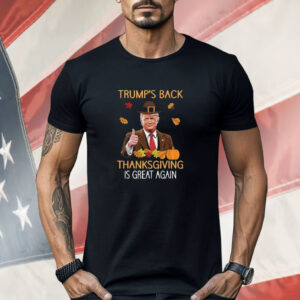 Trump’s Back Thanksgiving Is Great Again 2024 Shirt