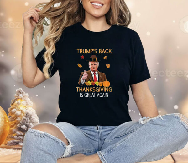 Trump’s Back Thanksgiving Is Great Again 2024 Shirt