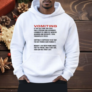 Vomiting Is The Last True Zen State That A Person Can Experience Shirt