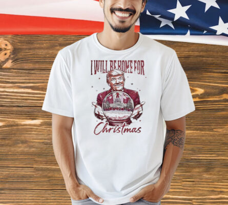 Watercolor I will be home for Christmas Trump snowglobe Shirt