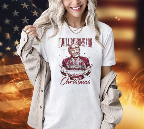 Watercolor I will be home for Christmas Trump snowglobe Shirt