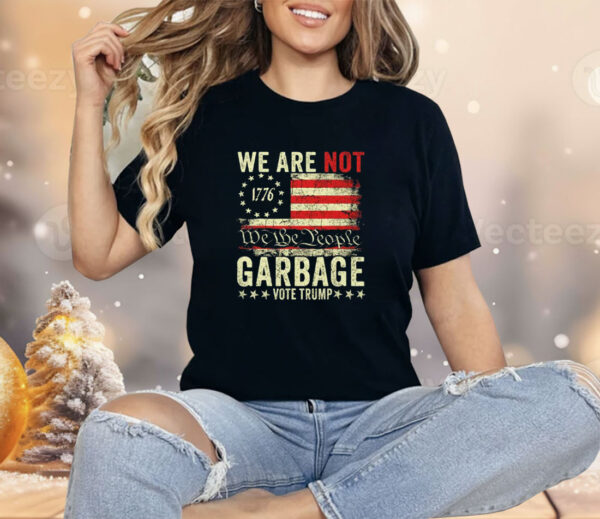 We Are Not We The People Garbage Pro Trump Shirt