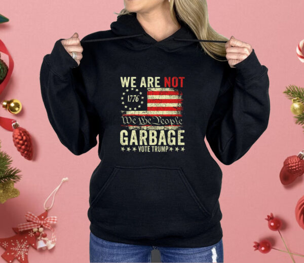 We Are Not We The People Garbage Pro Trump Shirt