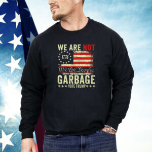 We Are Not We The People Garbage Pro Trump Shirt