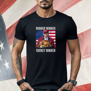 Winner Winner Turkey Dinner Trump Thanksgiving Shirt