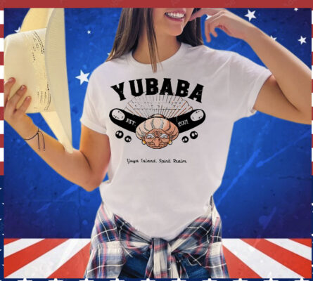 Yubaba Bath House Yuya Island Spirit Realm we give a job to anyone who asks est 2001 Shirt