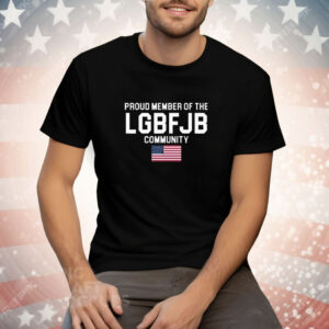 American Flag Proud Member Of The LGBFJB Community Tee Shirt