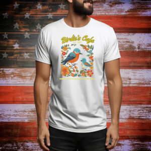 Birdie’s Cafe where love is alway on the menu Tee Shirt