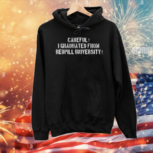 Careful i graduated from redpill university T-Shirt