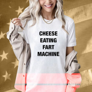 Cheese Eating Fart Machine T-Shirt