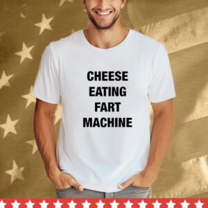 Cheese Eating Fart Machine T-Shirt