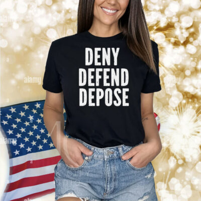 Deny Defend Depose Anti Capitalism Shirt