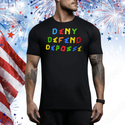 Deny Defend Depose Bold Statement Tee Shirt