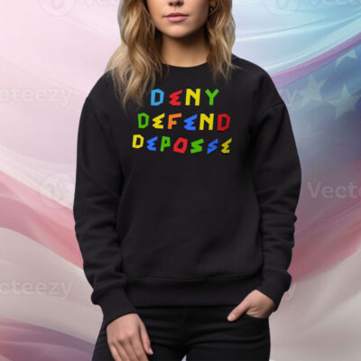 Deny Defend Depose Bold Statement Tee Shirt