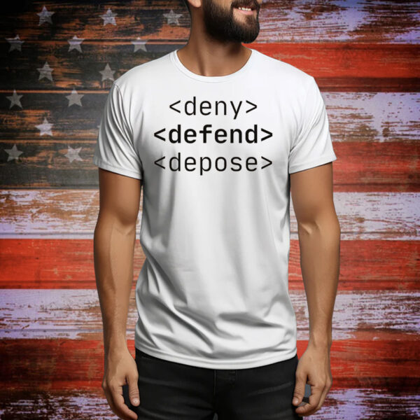 Deny, Defend, Depose Funny Bold Activist Tee Shirt