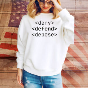 Deny, Defend, Depose Funny Bold Activist Tee Shirt