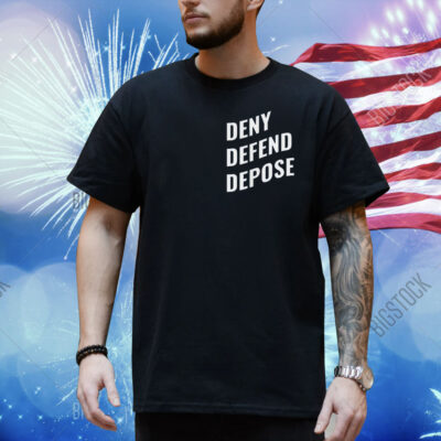 Deny Defend Depose Shirt