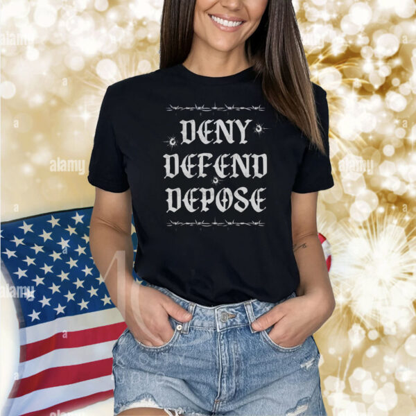 Deny Defend Depose Universal Healthcare Shirt