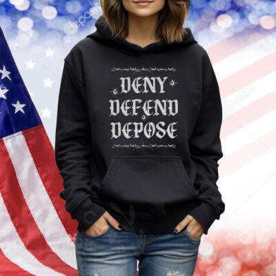 Deny Defend Depose Universal Healthcare Shirt