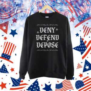 Deny Defend Depose Universal Healthcare Shirt