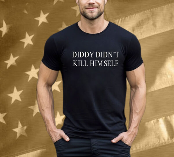 Diddy Didn’t Kill Himself T-Shirt