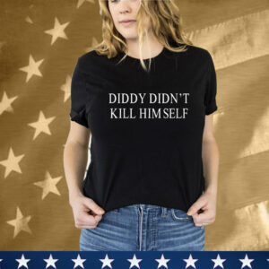 Diddy Didn’t Kill Himself T-Shirt