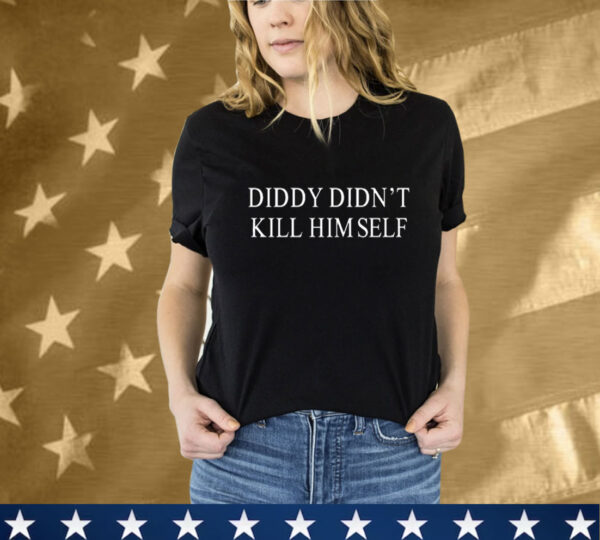 Diddy Didn’t Kill Himself T-Shirt