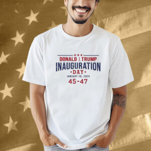 Donald Trump Inauguration Day January 20 2025 45-47 Shirt