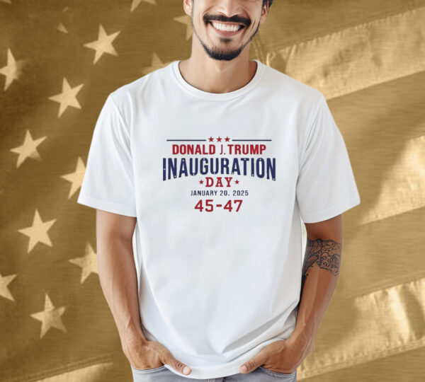 Donald Trump Inauguration Day January 20 2025 45-47 Shirt