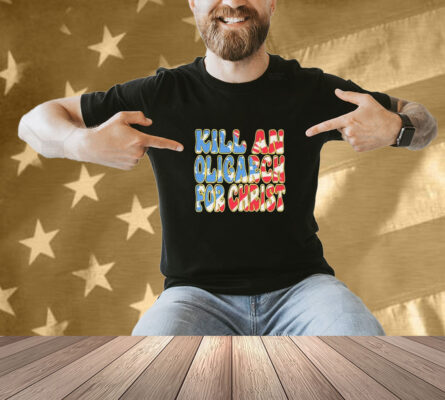 Kill An Oligarch For Christ American Flag Shirt