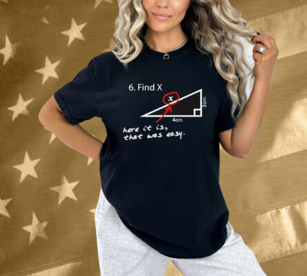 Martin’s Find X Here It Is That Was Easy Shirt