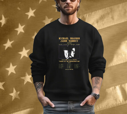 Michael Shannon Jason Narducy And Friends Celebrate The 40th Anniversary Of Rem’s Fables Of The Reconstruction And More Tour 2025 T-Shirt