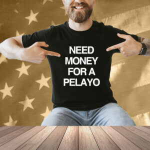 Need Money For A Pelayo Shirt