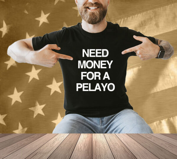 Need Money For A Pelayo Shirt